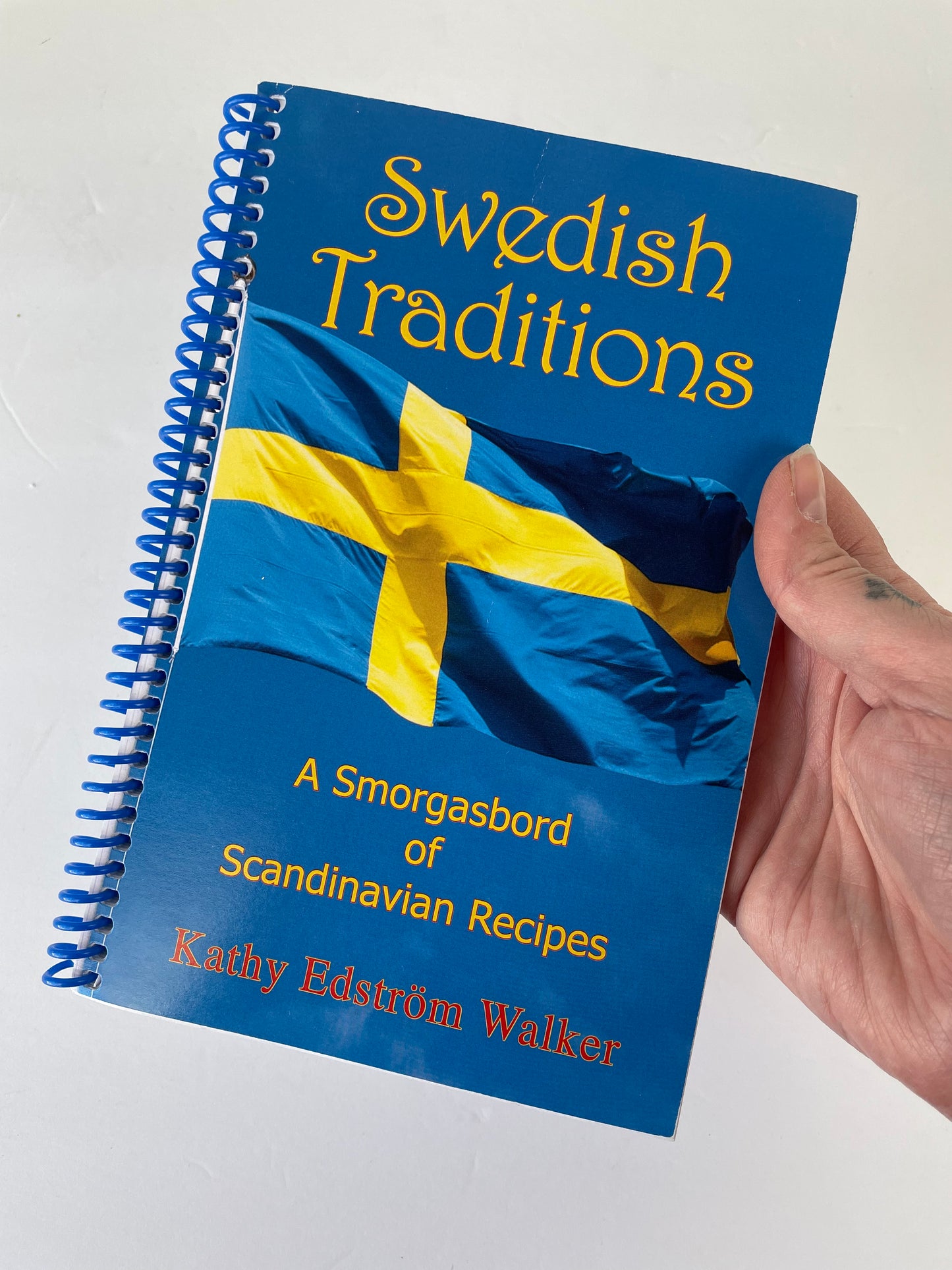 Swedish Traditions: A Smorgasbord of Scandinavian Recipes by Kathy Edstrom Walker