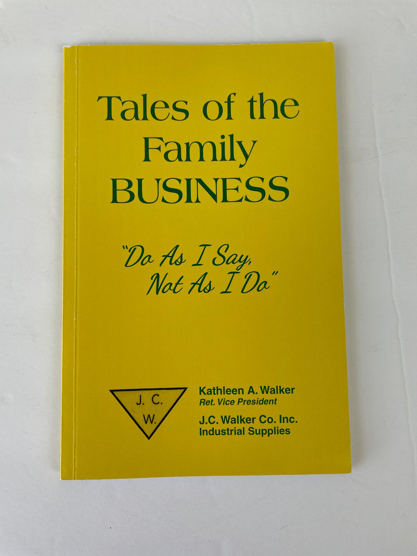 Tales of the Family Business "Do As I Say, Not As I Do" by Kathleen A. Walker